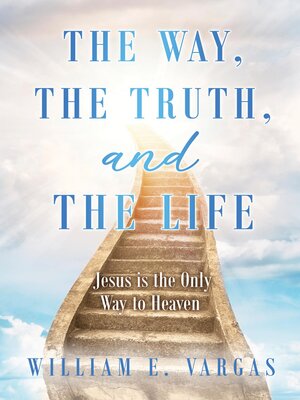 cover image of The Way, the Truth, and the Life